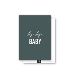 A greeting card with the text "Bye bye baby" in a minimalist, handwritten-style font against a dark green background.