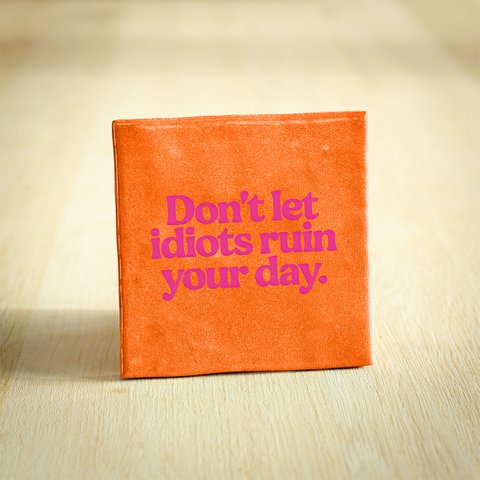 Tegeltje - Don't let idots ruin your day. | Oranje & Neon Roze | 10x10cm