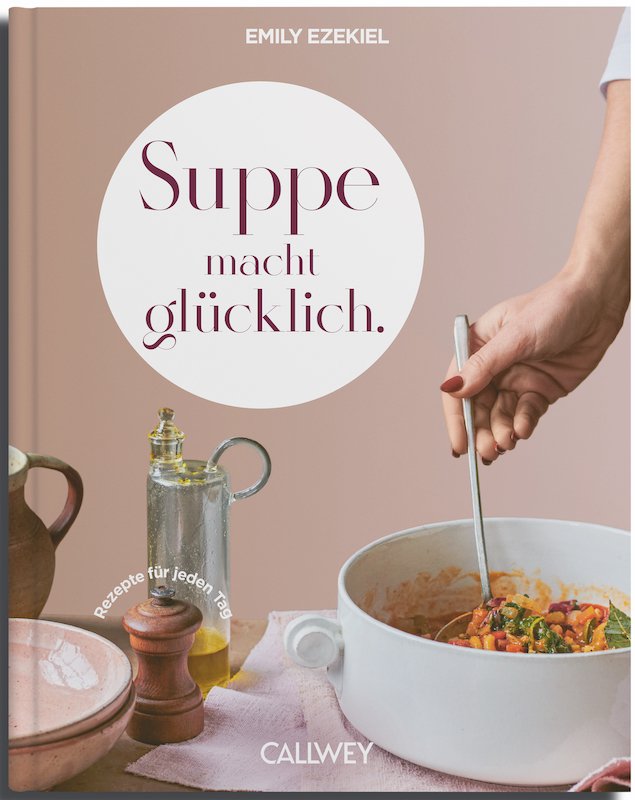 Suppe gør dig glad. Opskrifter til hver dag (tysk)