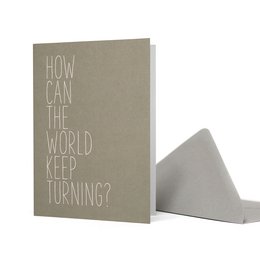 Schlichte Trauerkarte "How Can The World Keep Turning?", Kondolenzkarte aus 100% Recyclingpapier