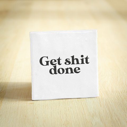 Tegeltje - Get Shit Done | Wit | 10x10cm