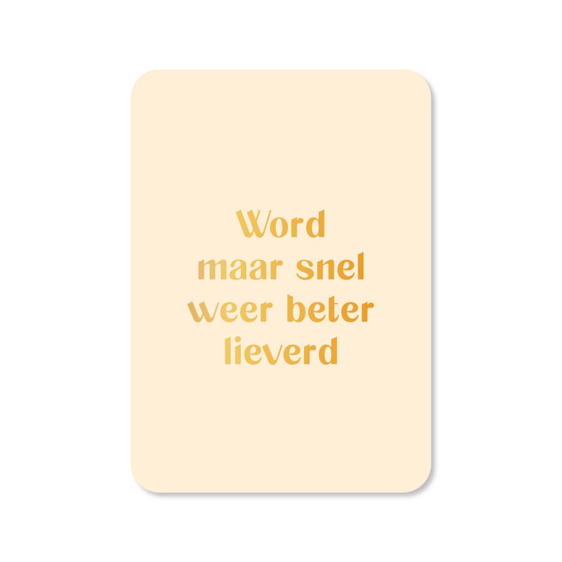 Kaart Word maar snel beter lieverd (met goudfolie)