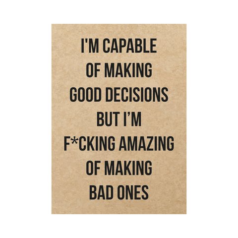 Kaart - I'm capable of making good decisions but I'm f*cking amazing of making bad ones