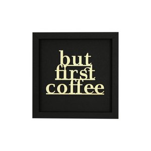 BUT FIRST COFFEE- Rahmen Karte Holzschriftzug