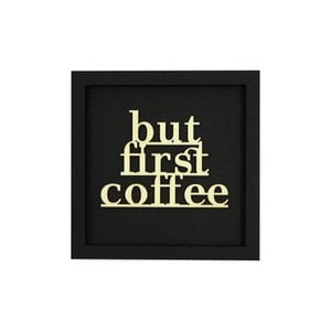 BUT FIRST COFFEE- Rahmen Karte Holzschriftzug