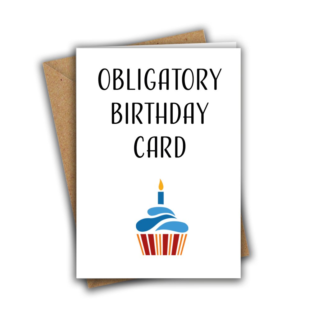 Obligatory Birthday Card Funny Sarcastic A5 Card