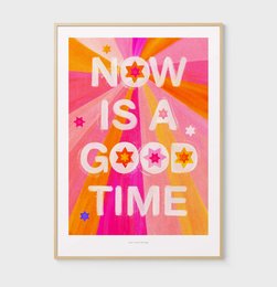 Now is a good time | Quote Art Print Typography Poster