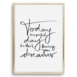 Poster: Today is a perfect day to start living your dreams