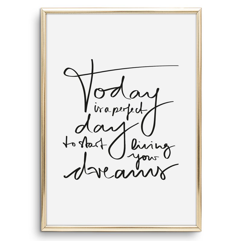 Poster: Today is a perfect day to start living your dreams