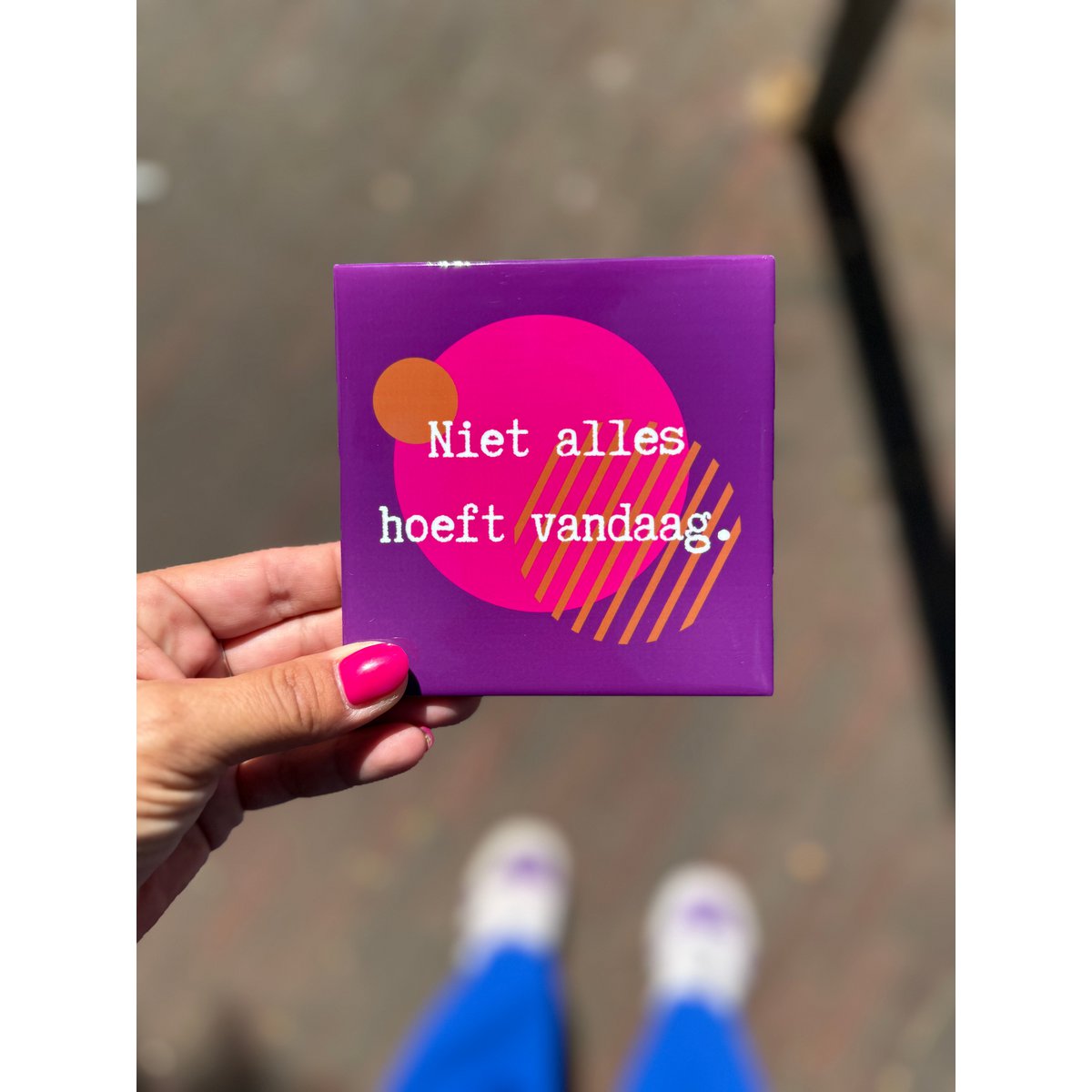 Tegeltje - niet alles hoeft vandaag
