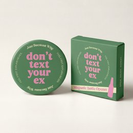 N'envoyez pas de SMS à votre ex - Ouvre-bouteille magnétique