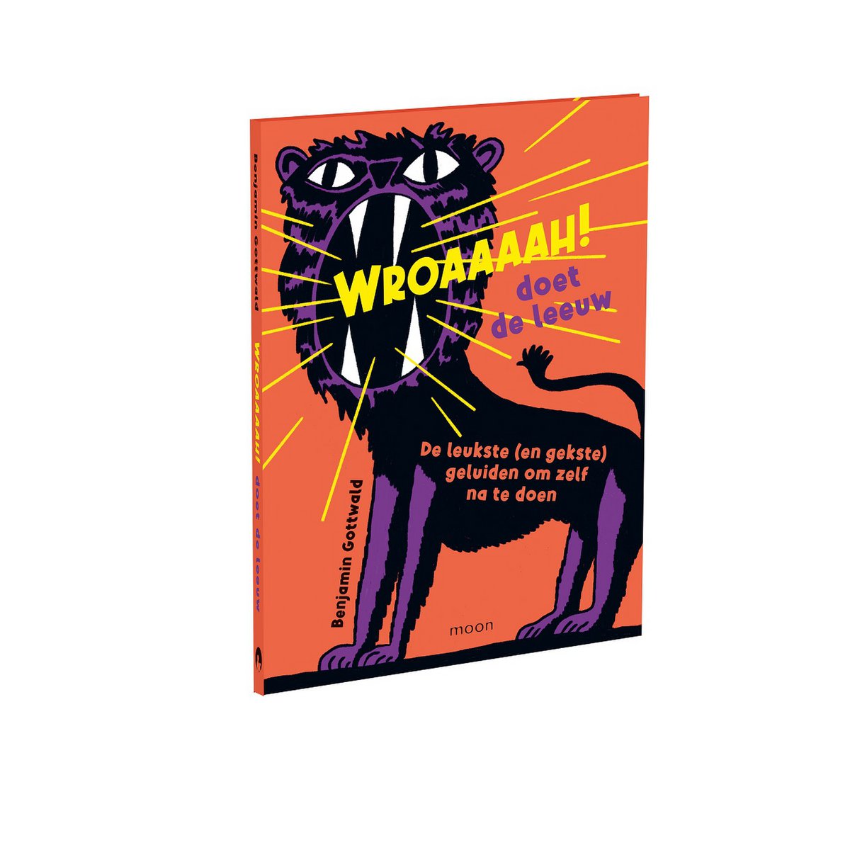 Benjamin Gottwald – Wroaaaah! macht der Löwe: die schönsten (und verrücktesten) Geräusche zum Nachmachen