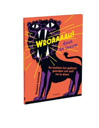 Benjamin Gottwald – Wroaaaah! macht der Löwe: die schönsten (und verrücktesten) Geräusche zum Nachmachen