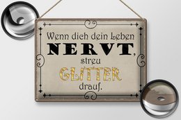 Tin sign saying 40x30cm when life is annoying scattered glitter