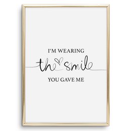 Poster: I'm wearing the smile you gave me