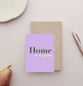 Postkarte "Home is a person"