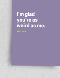 Postkarte "Sono felice che tu sia strano come me"