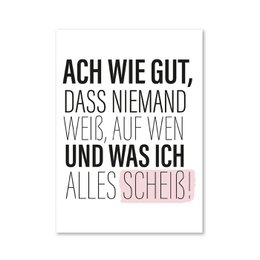 Rectangular black and white magnet with German text that reads "Ach wie gut, dass niemand weiß, auf wen und was ich alles scheiss!" which translates to "Oh how good that no one knows, on whom and what I shit on everything!"
