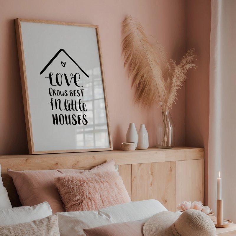Poster: Love grows best in little houses