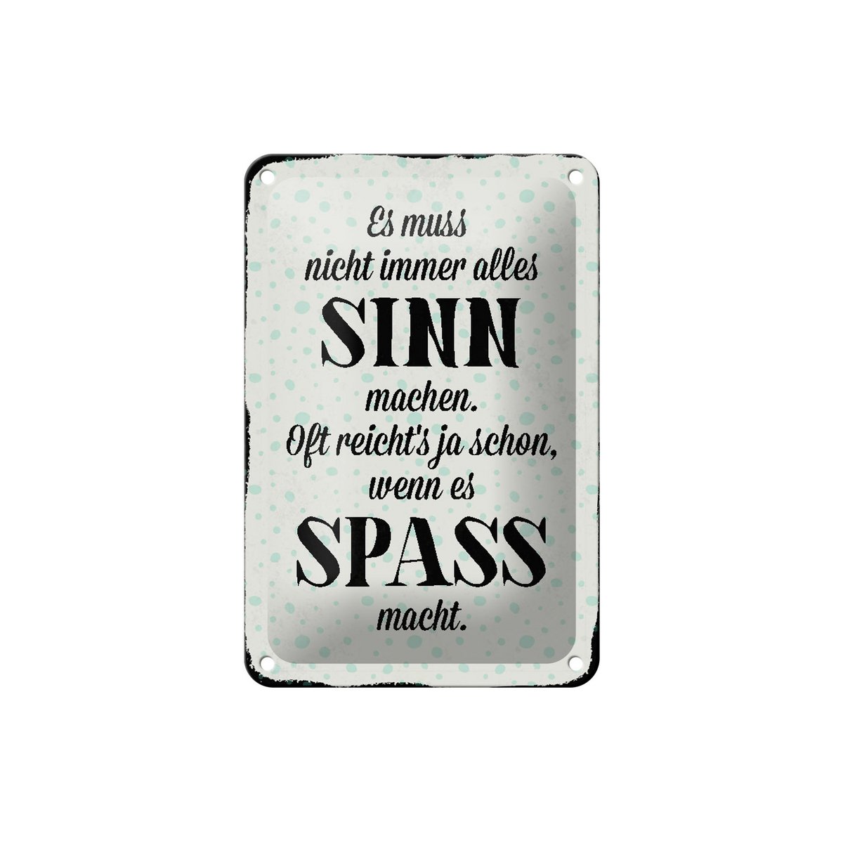 Blechschild Spruch 12x18cm es muss nicht immer alles Sinn Dekoration
