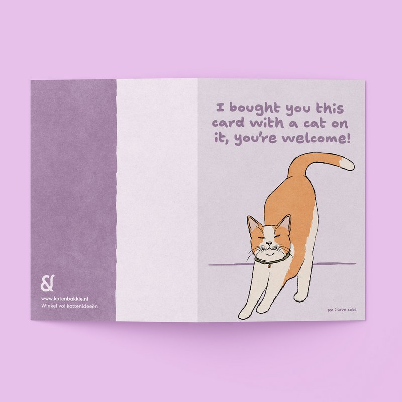 Wenskaart 'I bought you this card with a cat on it, you’re welcome!'