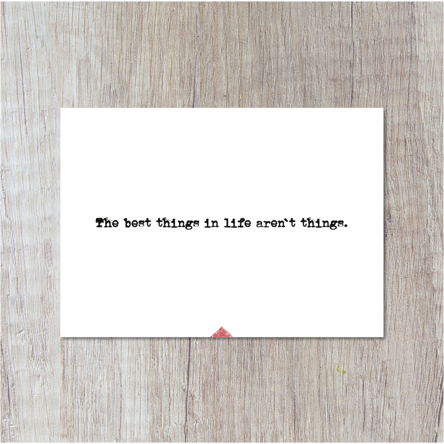 Postcard | The Best Things In Life Aren't Things