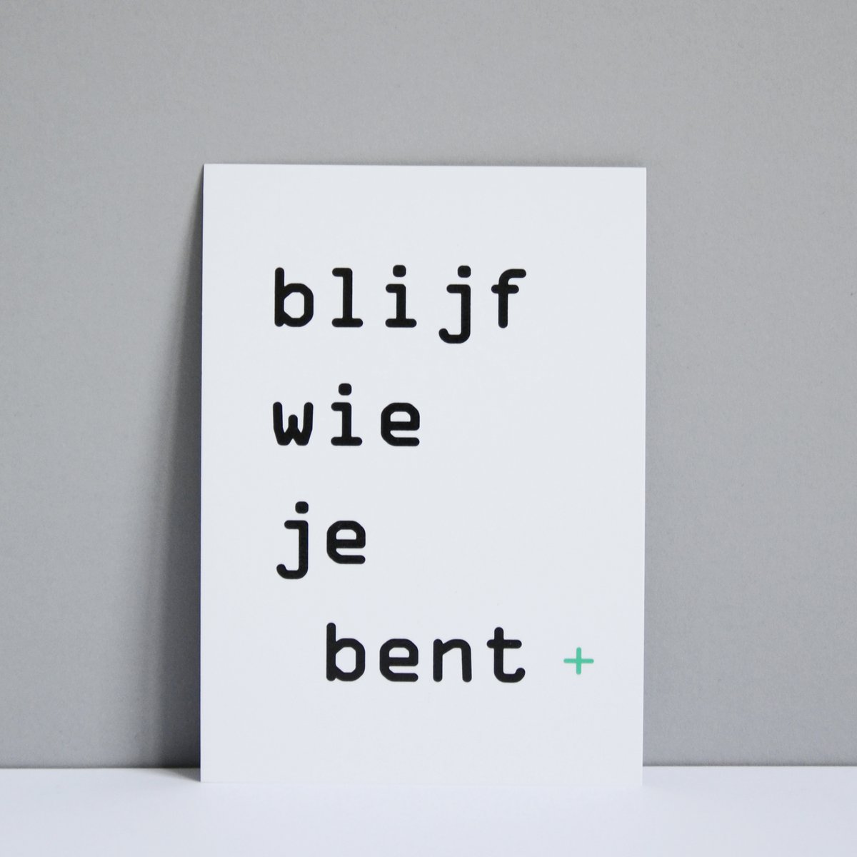 'blijf wie je bent'