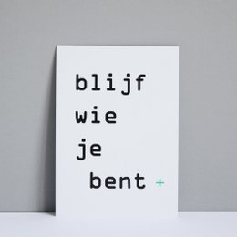 'blijf wie je bent'