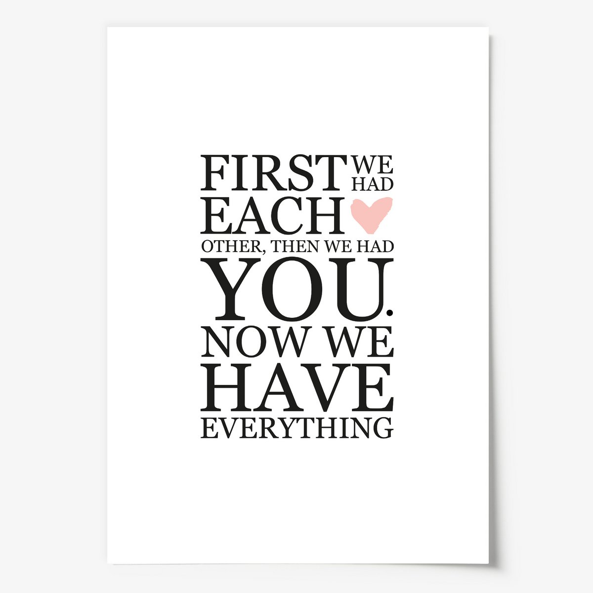 Poster: First we had each other. Then we had you. Now we have everything