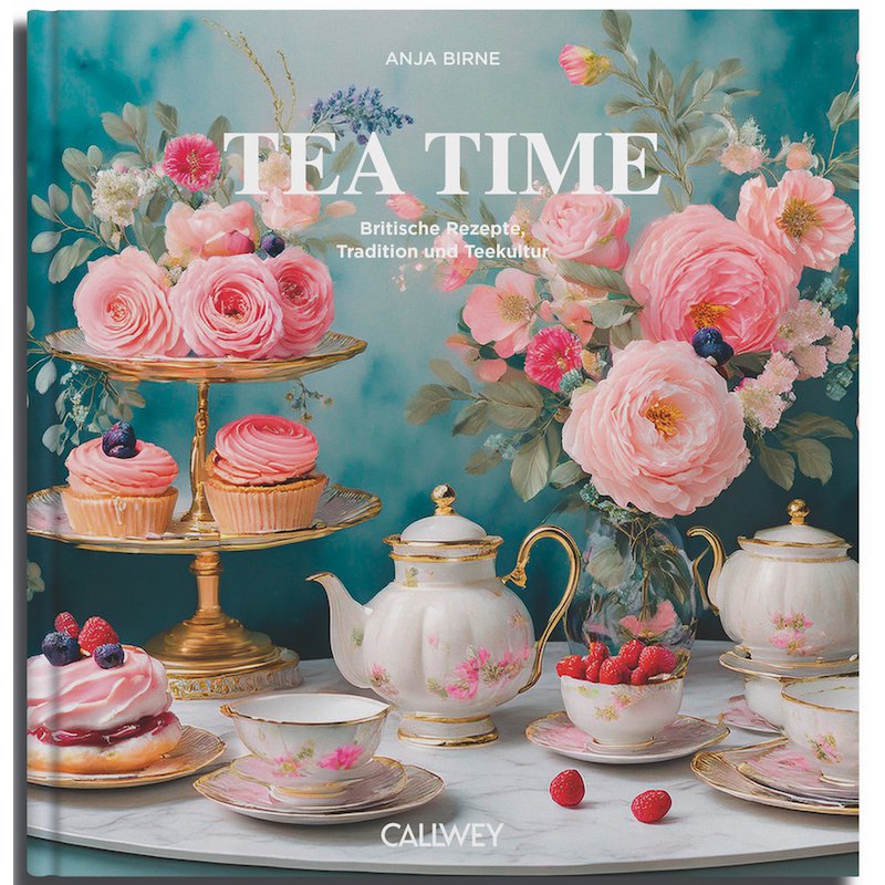 L'heure du thé. Recettes britanniques, tradition et culture du thé (allemand)