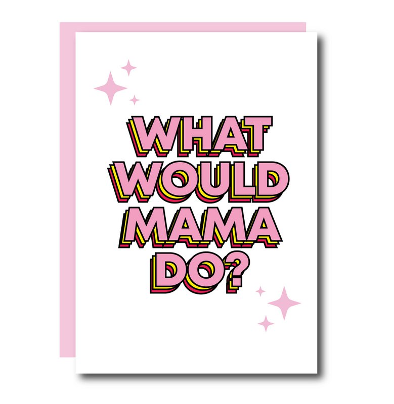 What Would Mama Do?