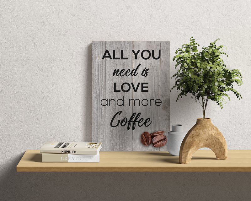Houten Wandbord: All You Need Is Love And More Coffee - 30 x 42 cm