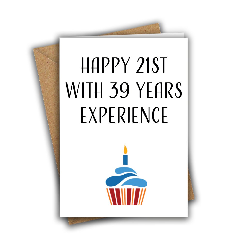 Happy 21st & 39 Years Experience 60 Birthday Card