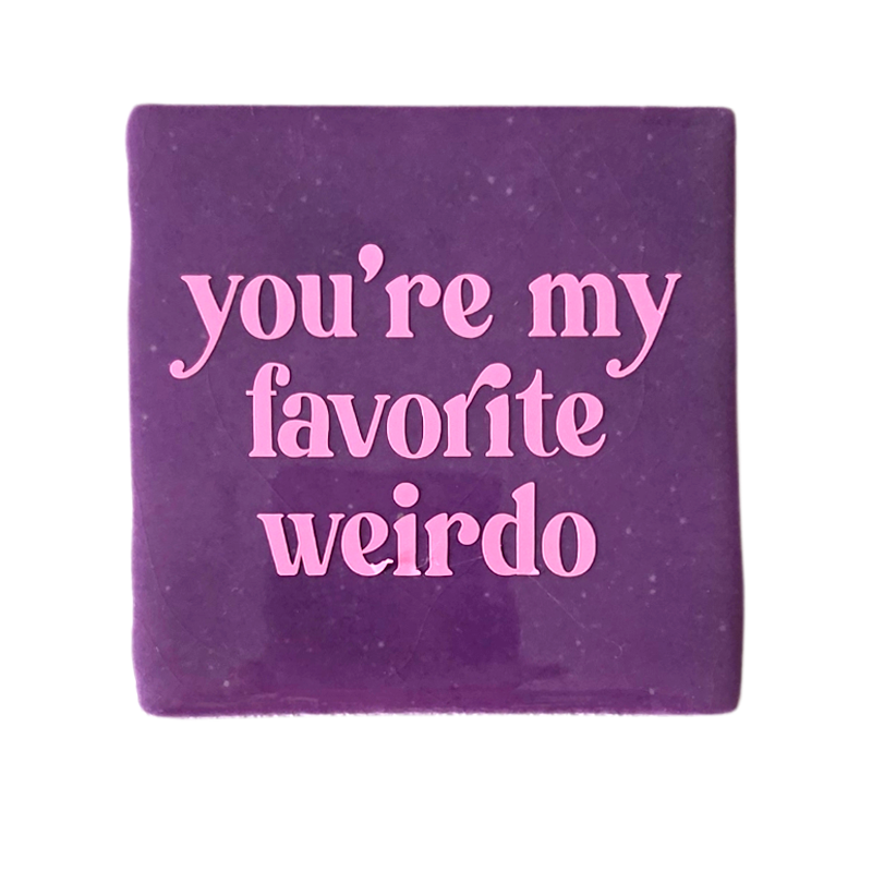 Tegeltje - You are my favorite weirdo