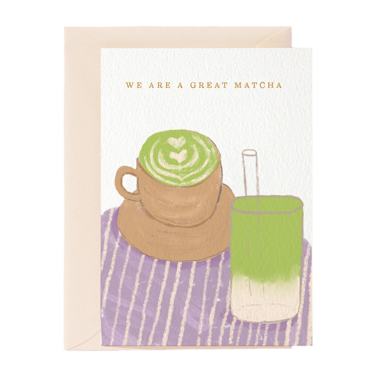 We Are a Great Matcha Greeting Card