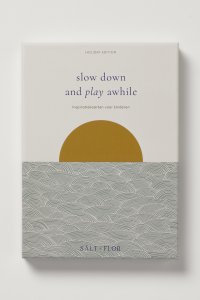Slow down and play awhile