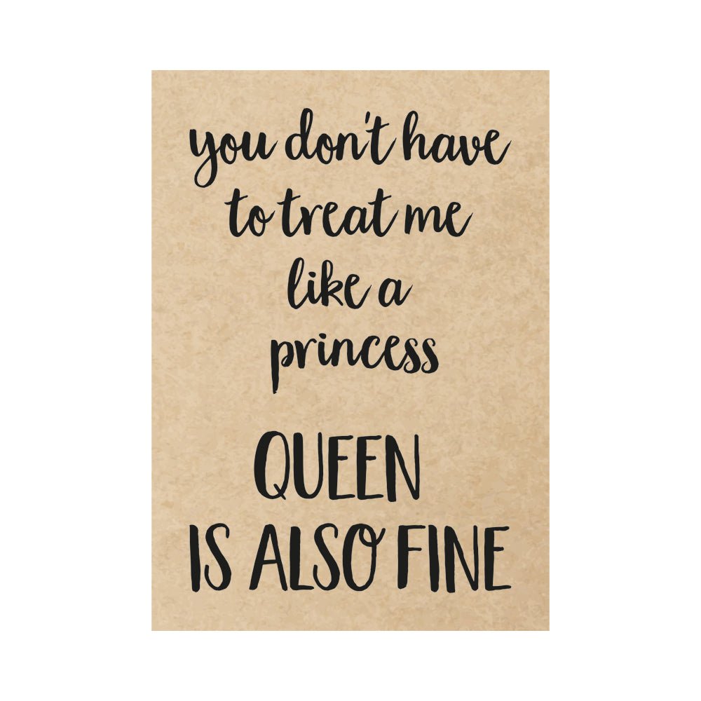 Tarjeta - No tienes que tratarme como a una princesa reina también está bien