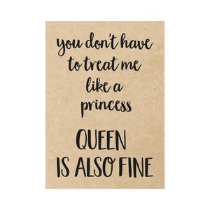 Kaart - You don't have to treat me like a princess queen is also fine