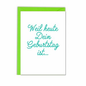 Faltkarte hoch, WEIL HEUTE DEIN GEBURTSTAG IST, grün