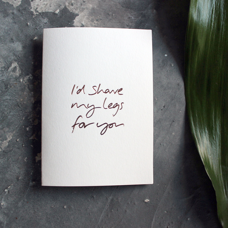 Jeg vil barbere mine ben for dig - håndfolieret lykønskningskort