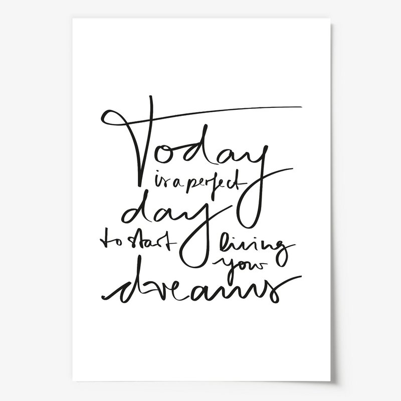 Poster: Today is a perfect day to start living your dreams