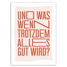 Und was wenn trotzdem alles gut wird? (Postkarte mit Neondruck)