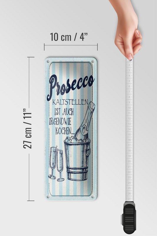 Blechschild Spruch 27x10 cm Prosecco kalt stellen ist auch irgendwie Kochen