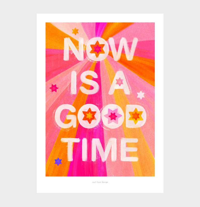 Now is a good time | Quote Art Print Typography Poster