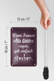 Tin sign saying 12x18cm Women well then say go die decoration
