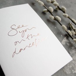 See You On The Dancefloor - Hand Foiled Greetings Card