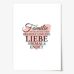 Poster: Familie ist da wo das Leben beginnt und die Liebe niemals endet