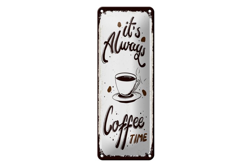 Tin sign saying 27x10 cm It's always coffee time Deku sign