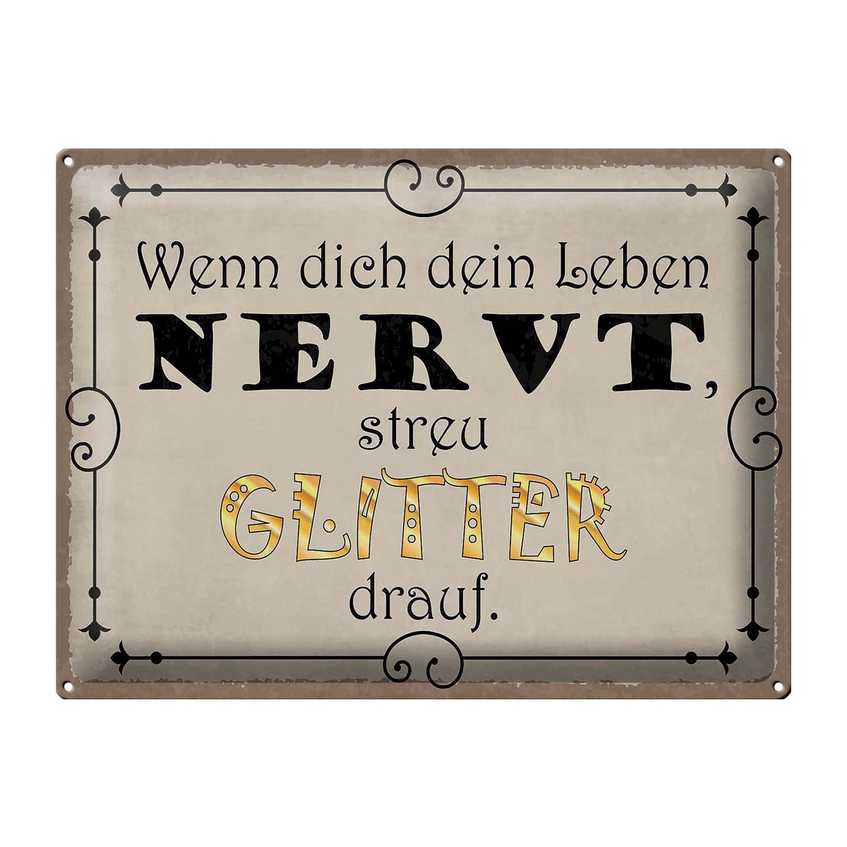 Tin sign saying 40x30cm when life is annoying scattered glitter