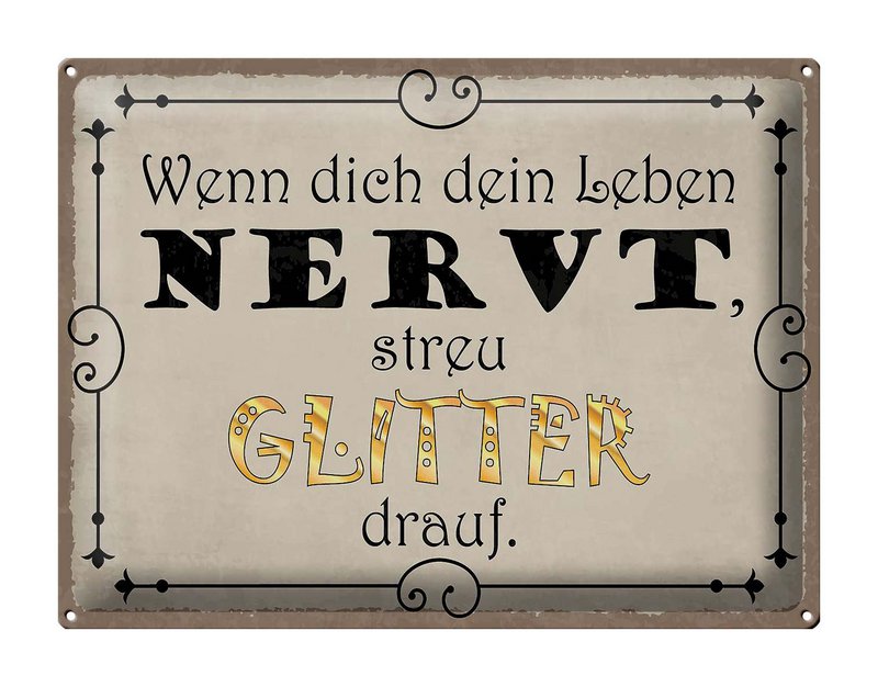 Tin sign saying 40x30cm when life is annoying scattered glitter
